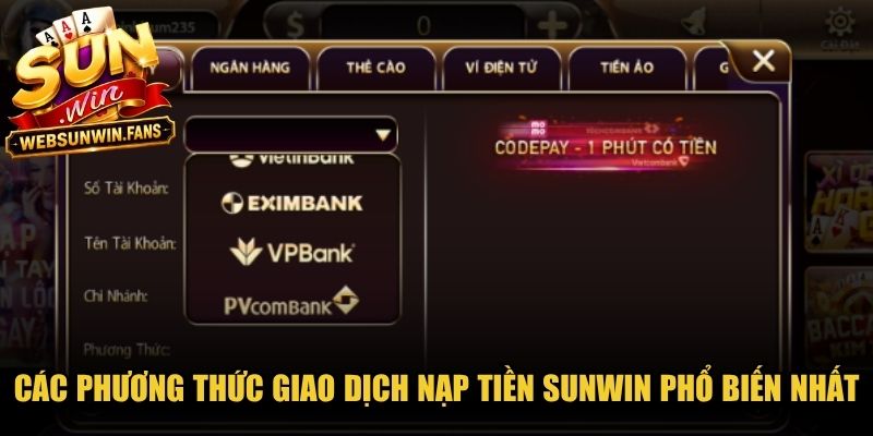 Các phương thức giao dịch nạp tiền Sunwin phổ biến nhất