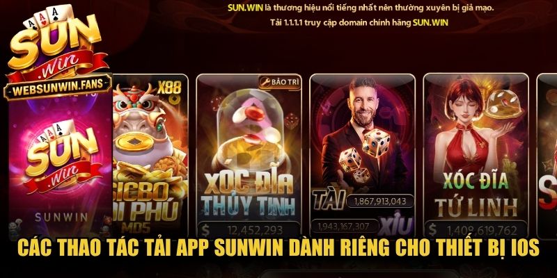 Các thao tác tải app Sunwin dành riêng cho thiết bị iOS