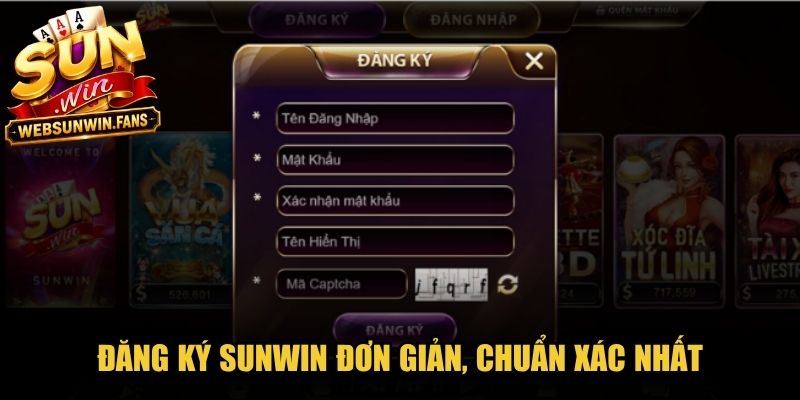 Đăng ký Sunwin đơn giản, chuẩn xác nhất cho tân thủ tham gia lần đầu
