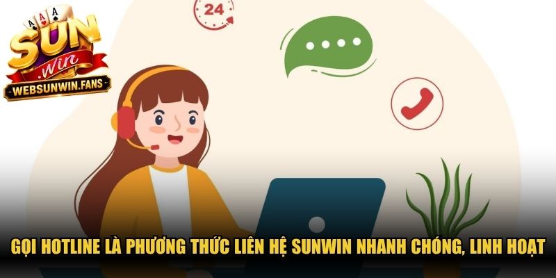 Gọi Hotline là phương thức liên hệ Sunwin nhanh chóng, linh hoạtGọi Hotline là phương thức liên hệ Sunwin nhanh chóng, linh hoạt