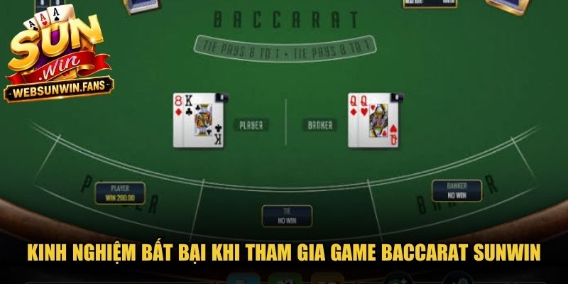 Kinh nghiệm bất bại khi tham gia game Baccarat Sunwin