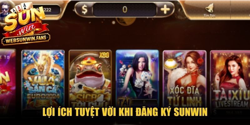 Lợi ích tuyệt vời khi đăng ký Sunwin