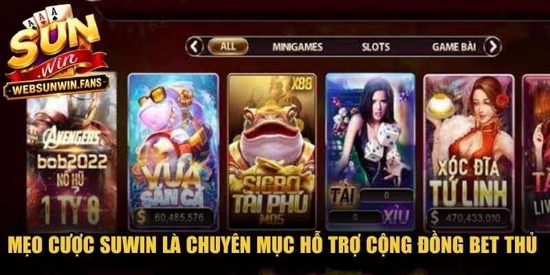 Mẹo cược Suwin là chuyên mục cốt lõi hỗ trợ cộng đồng bet thủ nâng cao kỹ năng