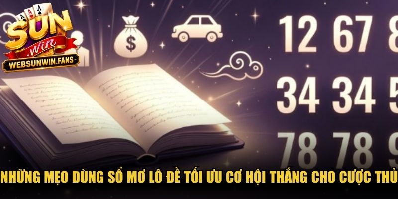 Những mẹo dùng sổ mơ lô đề tối ưu cơ hội thắng cho cược thủ 