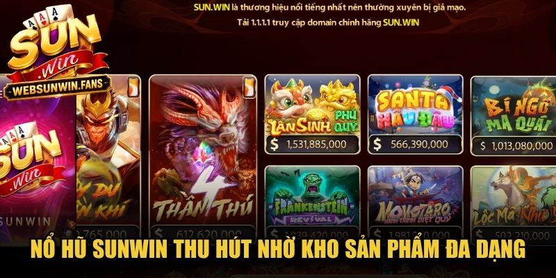 Nổ Hũ Sunwin thu hút nhờ kho sản phẩm đa dạng, phong phú