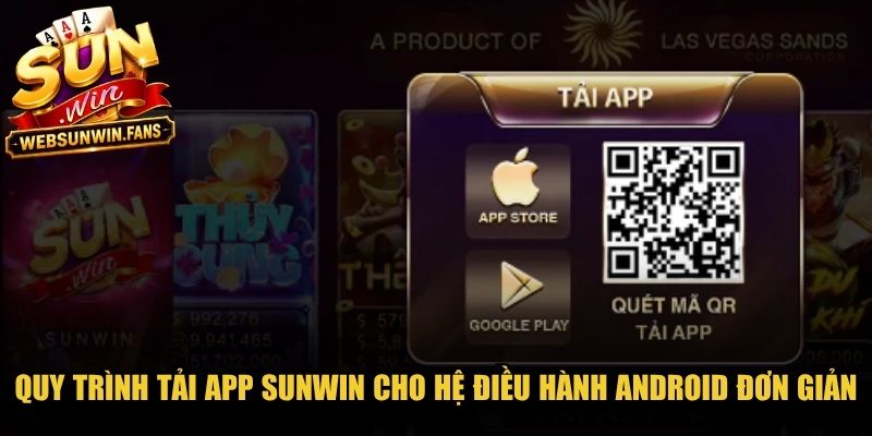 Quy trình tải app Sunwin cho hệ điều hành Android đơn giản, nhanh chóng