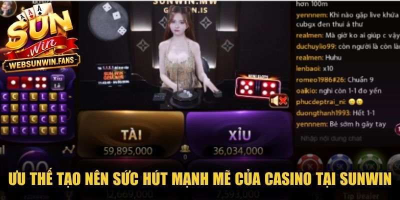 Ưu thế vượt trội tạo nên sức hút mạnh mẽ của Casino tại Sunwin